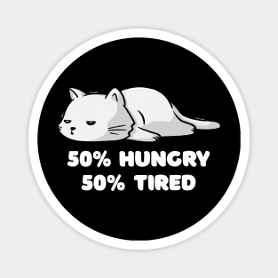 50% Hungry 50% Tired - Funny Cute Lazy Cat Gift Magnet